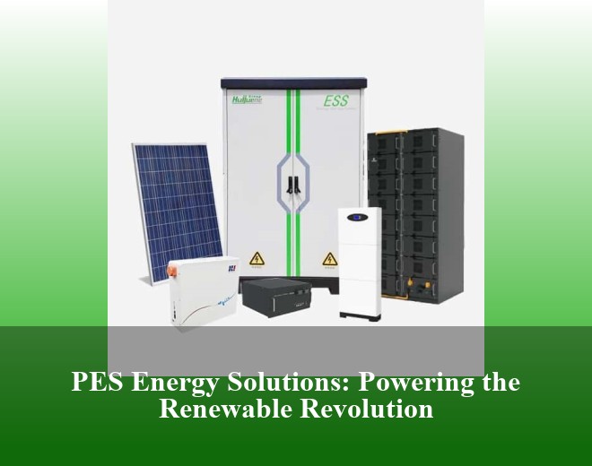 PES Energy Solutions: Powering the Renewable Revolution