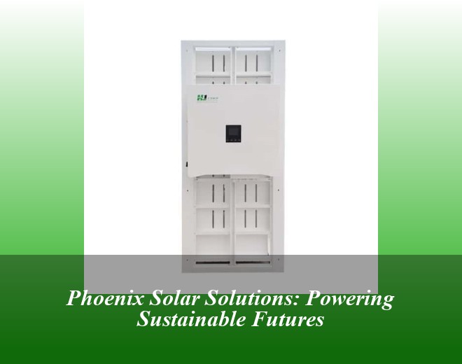 Phoenix Solar Solutions: Powering Sustainable Futures