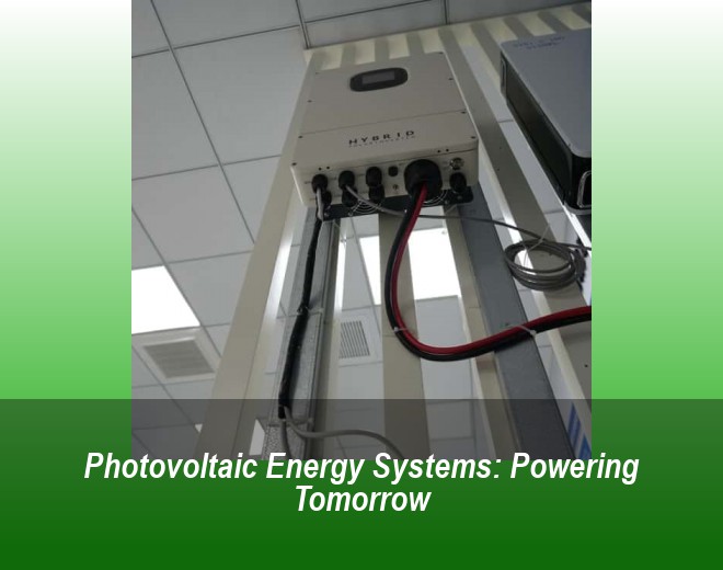 Photovoltaic Energy Systems: Powering Tomorrow