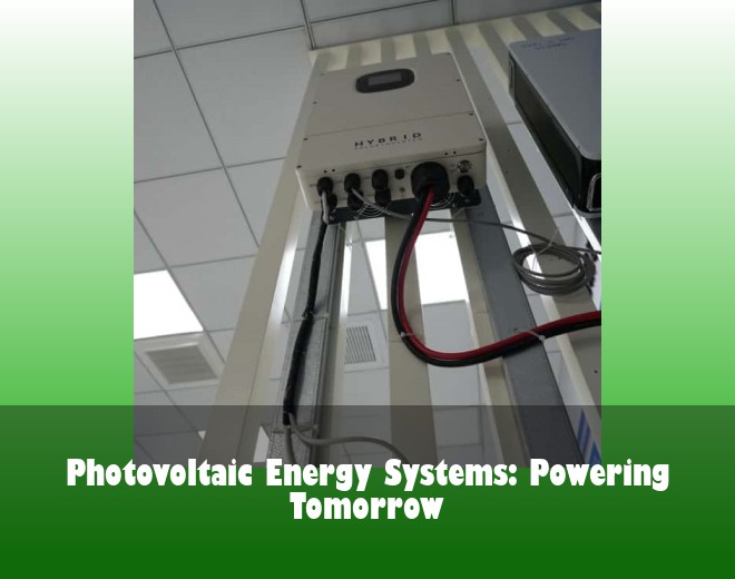 Photovoltaic Energy Systems: Powering Tomorrow