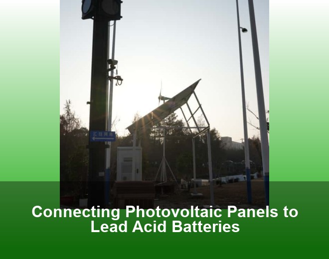Connecting Photovoltaic Panels to Lead Acid Batteries