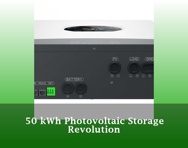 50 kWh Photovoltaic Storage Revolution