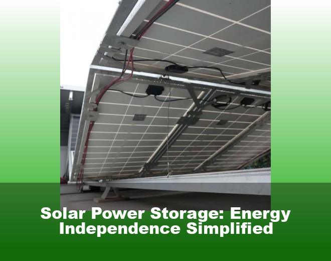 Solar Power Storage: Energy Independence Simplified