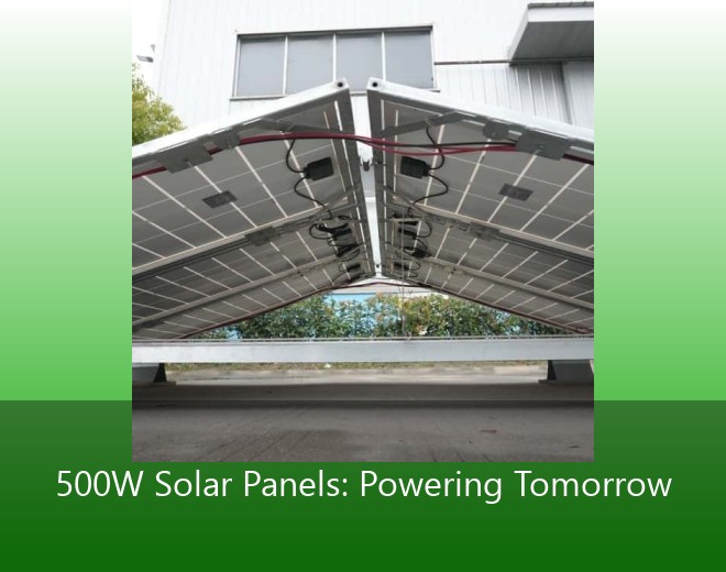 500W Solar Panels: Powering Tomorrow