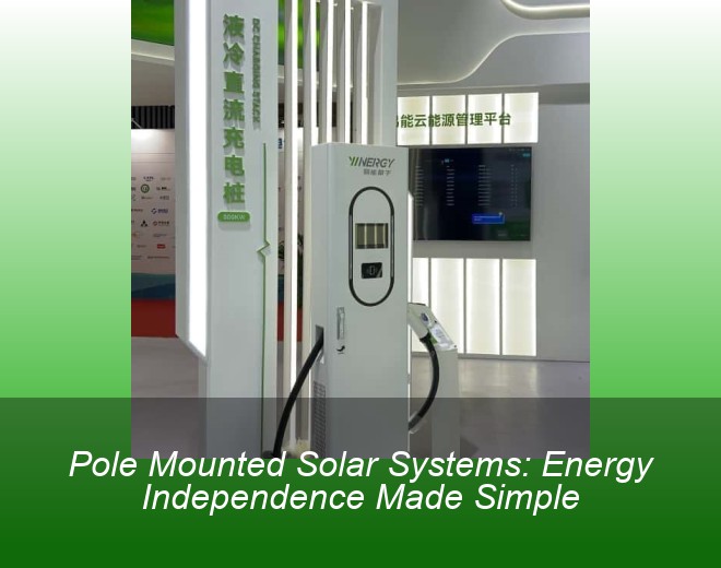 Pole Mounted Solar Systems: Energy Independence Made Simple