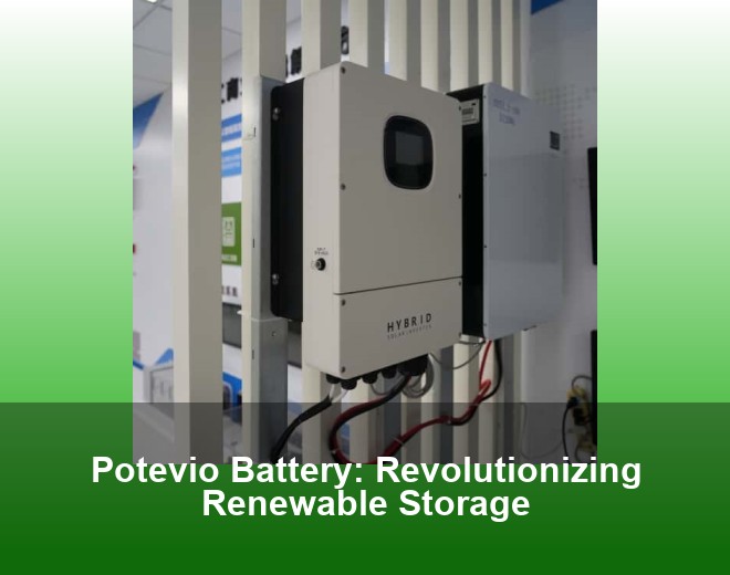 Potevio Battery: Revolutionizing Renewable Storage