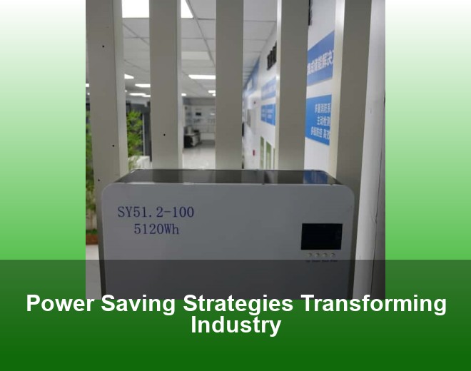 Power Saving Strategies Transforming Industry