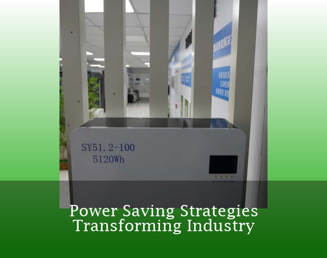 Power Saving Strategies Transforming Industry