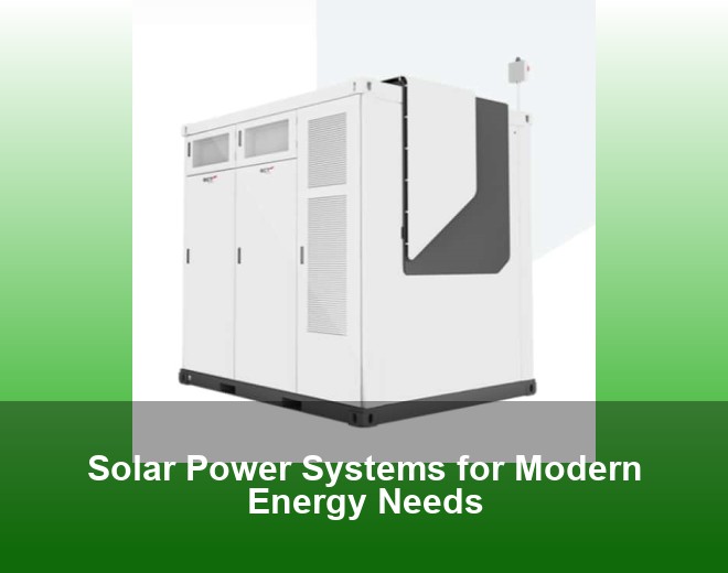 Solar Power Systems for Modern Energy Needs
