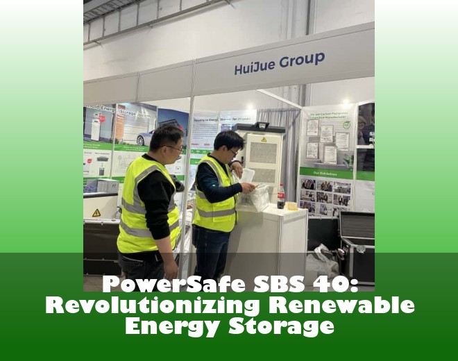 PowerSafe SBS 40: Revolutionizing Renewable Energy Storage