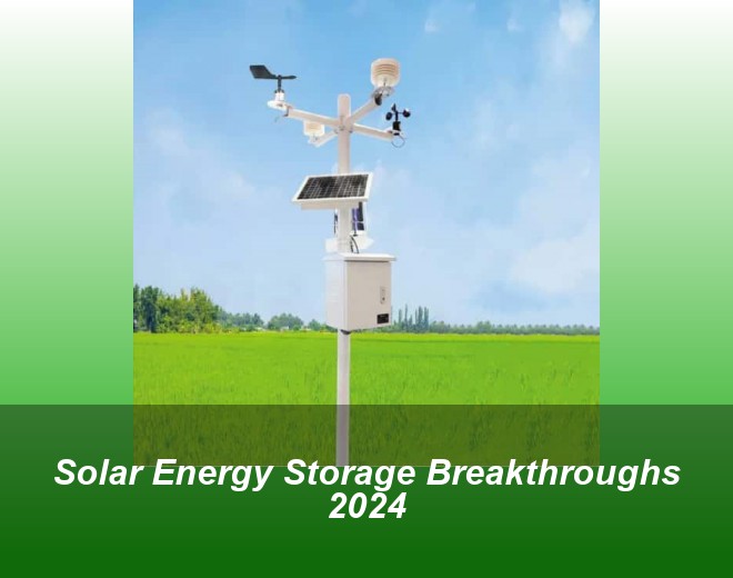 Solar Energy Storage Breakthroughs 2024
