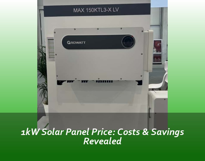 1kW Solar Panel Price: Costs & Savings Revealed