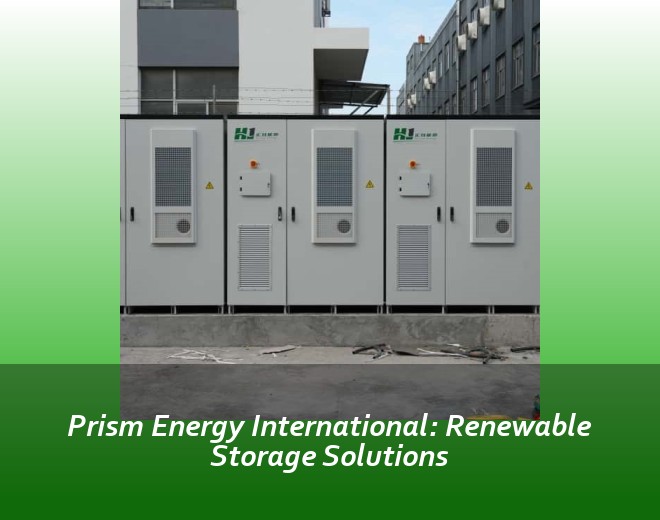 Prism Energy International: Renewable Storage Solutions