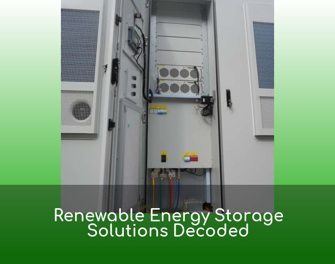 Renewable Energy Storage Solutions Decoded