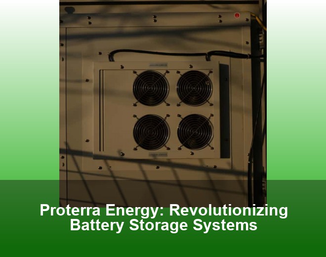 Proterra Energy: Revolutionizing Battery Storage Systems