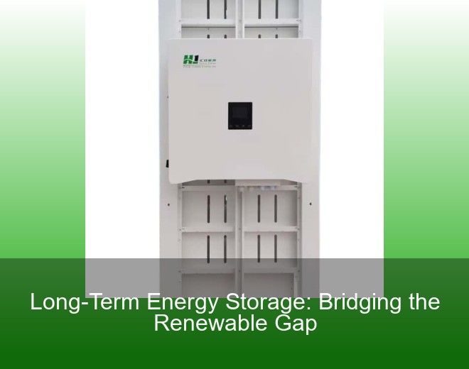 Long-Term Energy Storage: Bridging the Renewable Gap