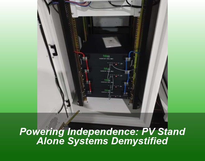 Powering Independence: PV Stand Alone Systems Demystified