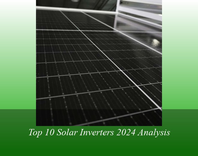 Top 10 Solar Inverters 2024 Analysis