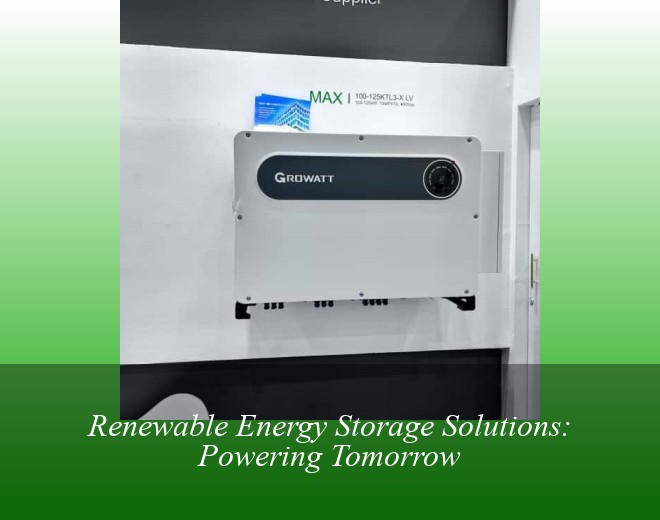 Renewable Energy Storage Solutions: Powering Tomorrow