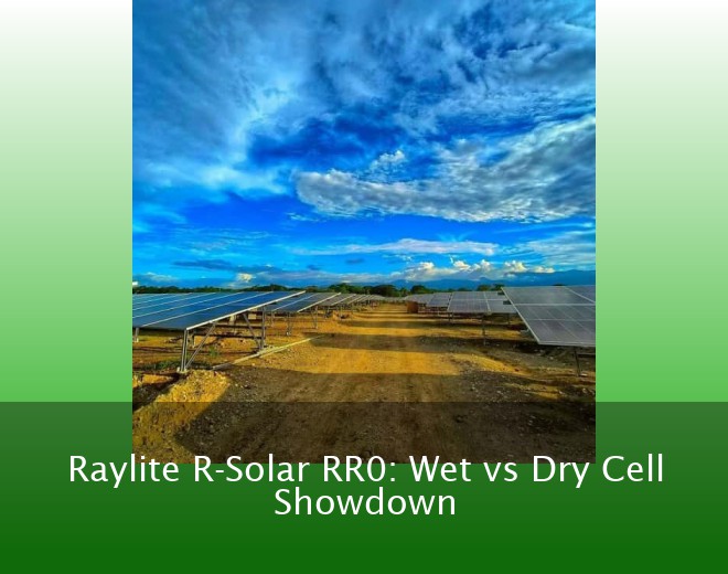 Raylite R-Solar RR0: Wet vs Dry Cell Showdown