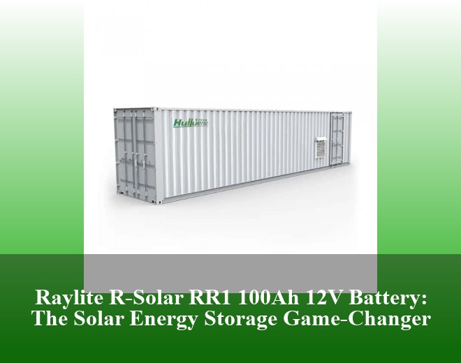 Raylite R-Solar RR1 100Ah 12V Battery: The Solar Energy Storage Game-Changer