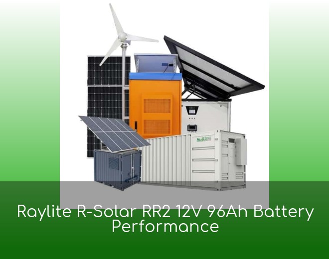 Raylite R-Solar RR2 12V 96Ah Battery Performance