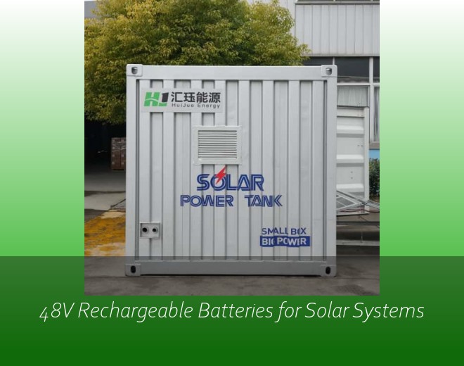 48V Rechargeable Batteries for Solar Systems