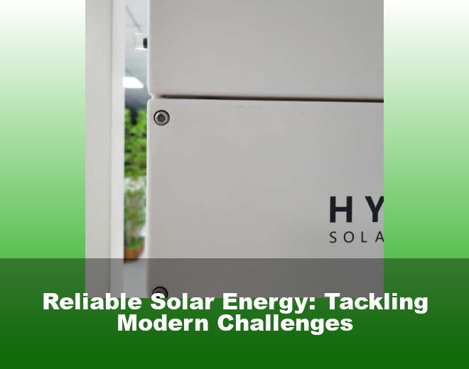 Reliable Solar Energy: Tackling Modern Challenges
