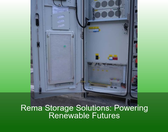 Rema Storage Solutions: Powering Renewable Futures