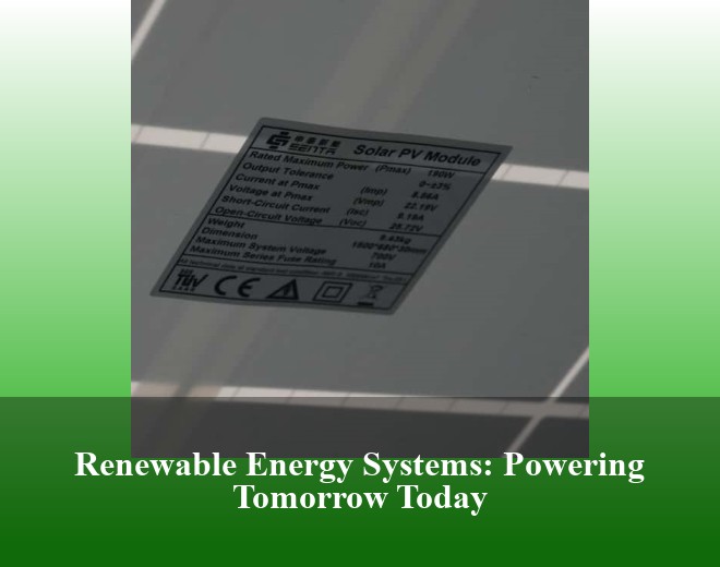 Renewable Energy Systems: Powering Tomorrow Today