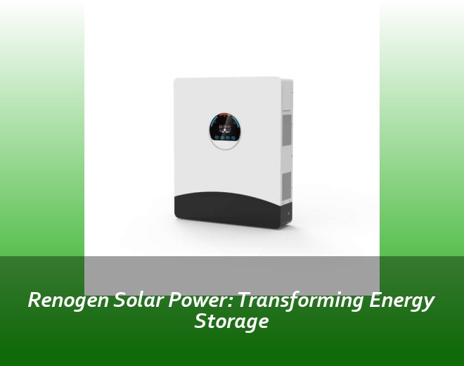 Renogen Solar Power: Transforming Energy Storage