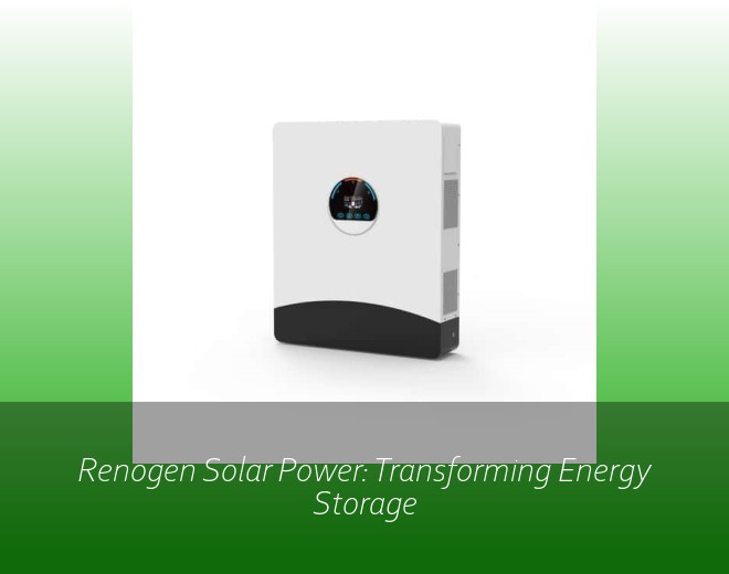 Renogen Solar Power: Transforming Energy Storage