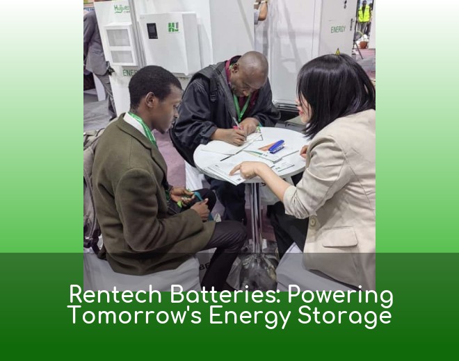 Rentech Batteries: Powering Tomorrow's Energy Storage