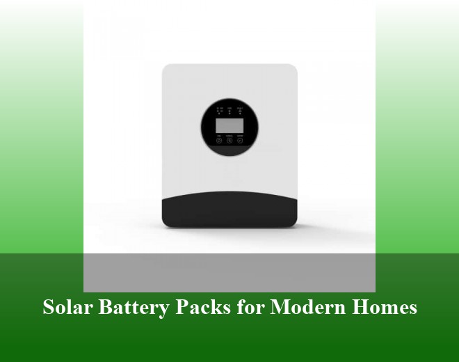 Solar Battery Packs for Modern Homes