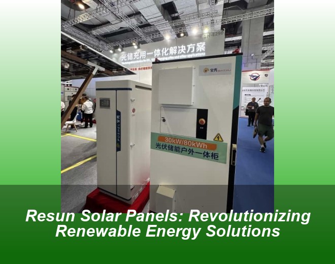 Resun Solar Panels: Revolutionizing Renewable Energy Solutions