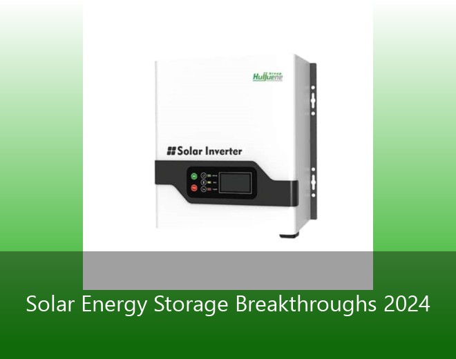 Solar Energy Storage Breakthroughs 2024