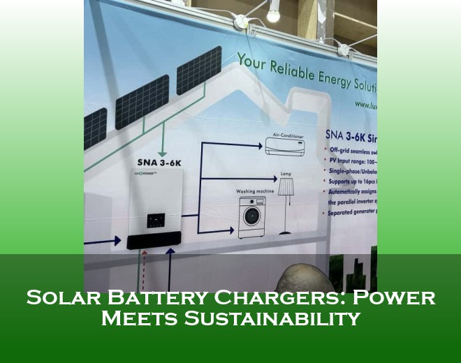 Solar Battery Chargers: Power Meets Sustainability