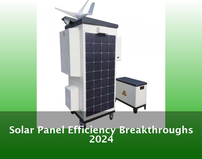 Solar Panel Efficiency Breakthroughs 2024