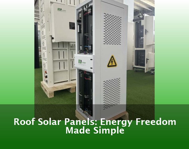 Roof Solar Panels: Energy Freedom Made Simple