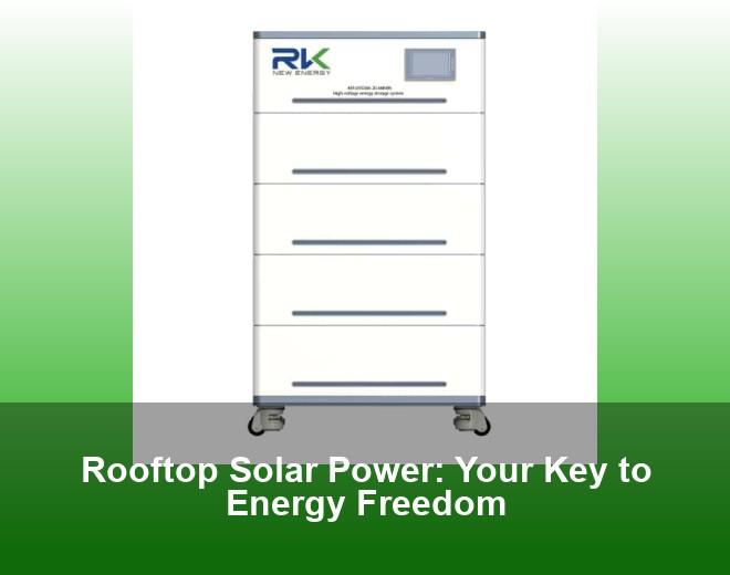 Rooftop Solar Power: Your Key to Energy Freedom