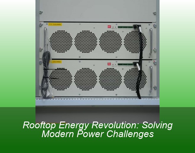 Rooftop Energy Revolution: Solving Modern Power Challenges