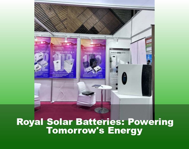 Royal Solar Batteries: Powering Tomorrow's Energy
