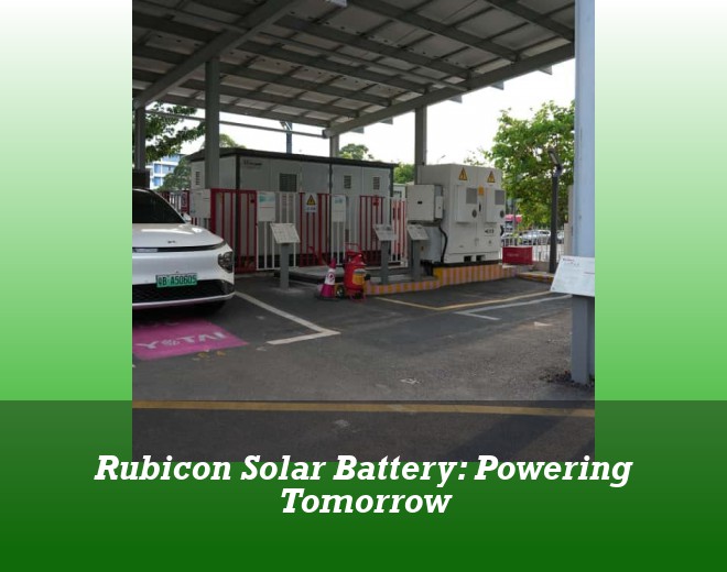 Rubicon Solar Battery: Powering Tomorrow