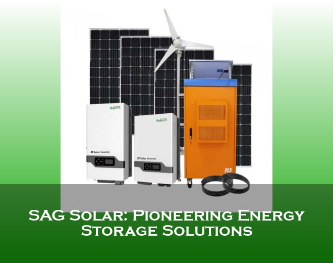 SAG Solar: Pioneering Energy Storage Solutions