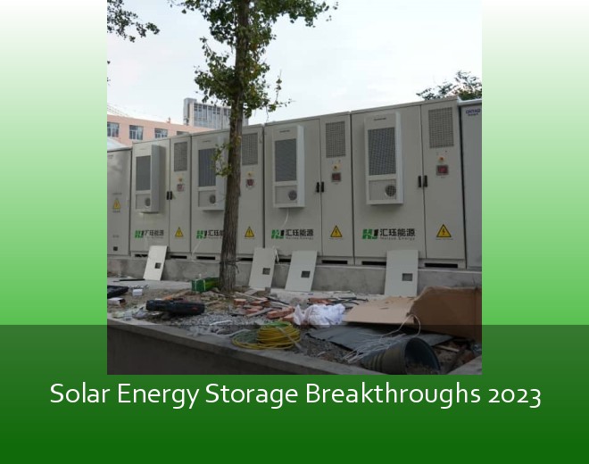 Solar Energy Storage Breakthroughs 2023