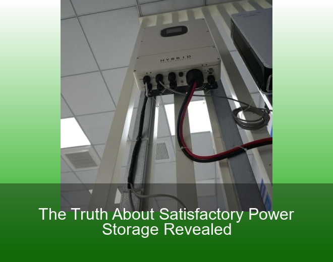 The Truth About Satisfactory Power Storage Revealed