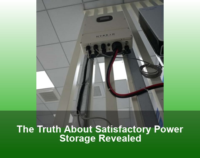 The Truth About Satisfactory Power Storage Revealed