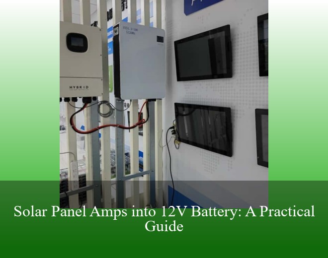 Solar Panel Amps into 12V Battery: A Practical Guide