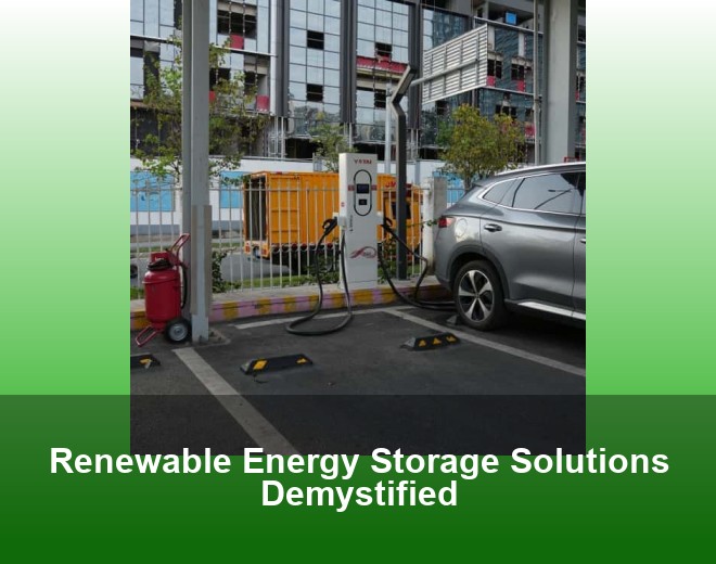 Renewable Energy Storage Solutions Demystified