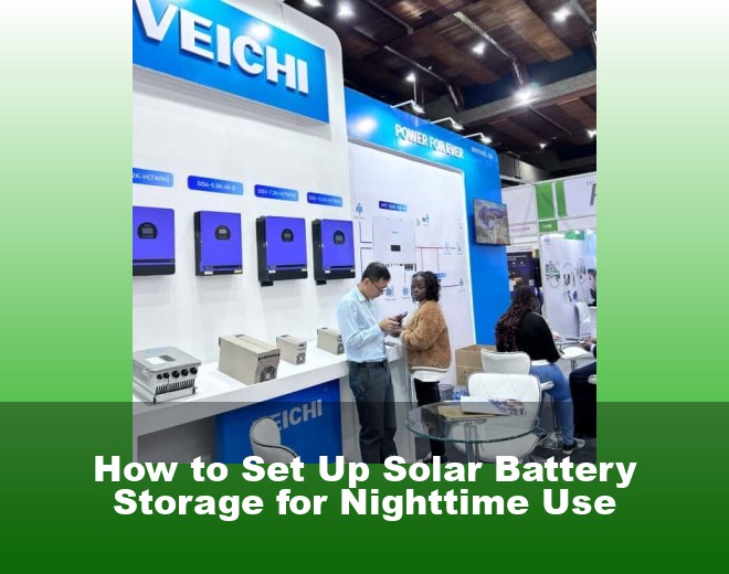 How to Set Up Solar Battery Storage for Nighttime Use